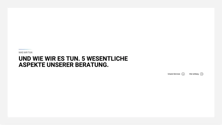 A white background with the text: 'What we do. And how we do it. 5 essential aspects of our consulting.' In the lower right, there are links labeled 'Our Services' and 'This way'.